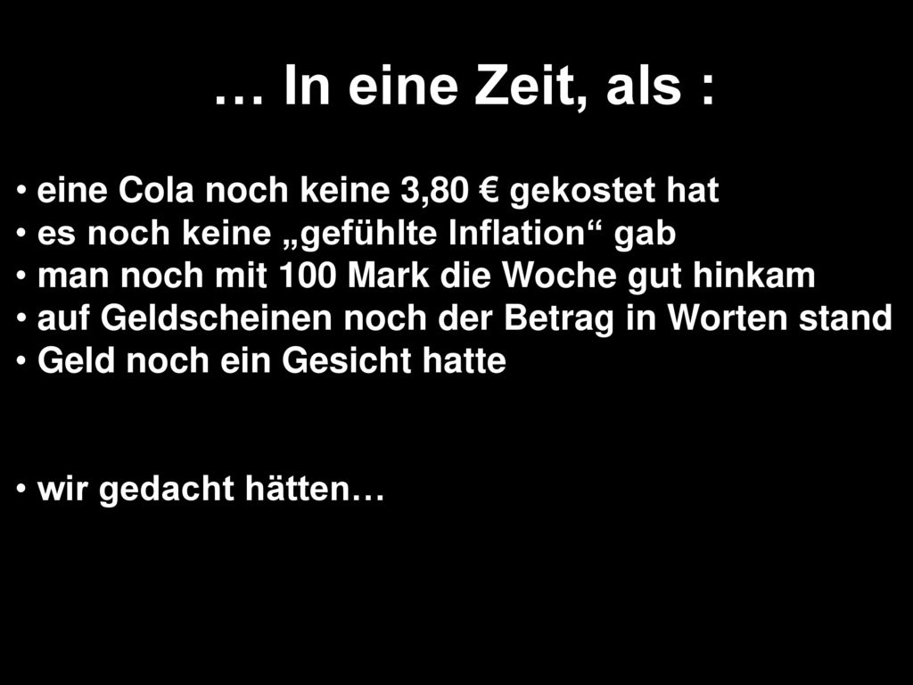 … In eine Zeit, als : eine Cola noch keine 3,80 € gekostet hat