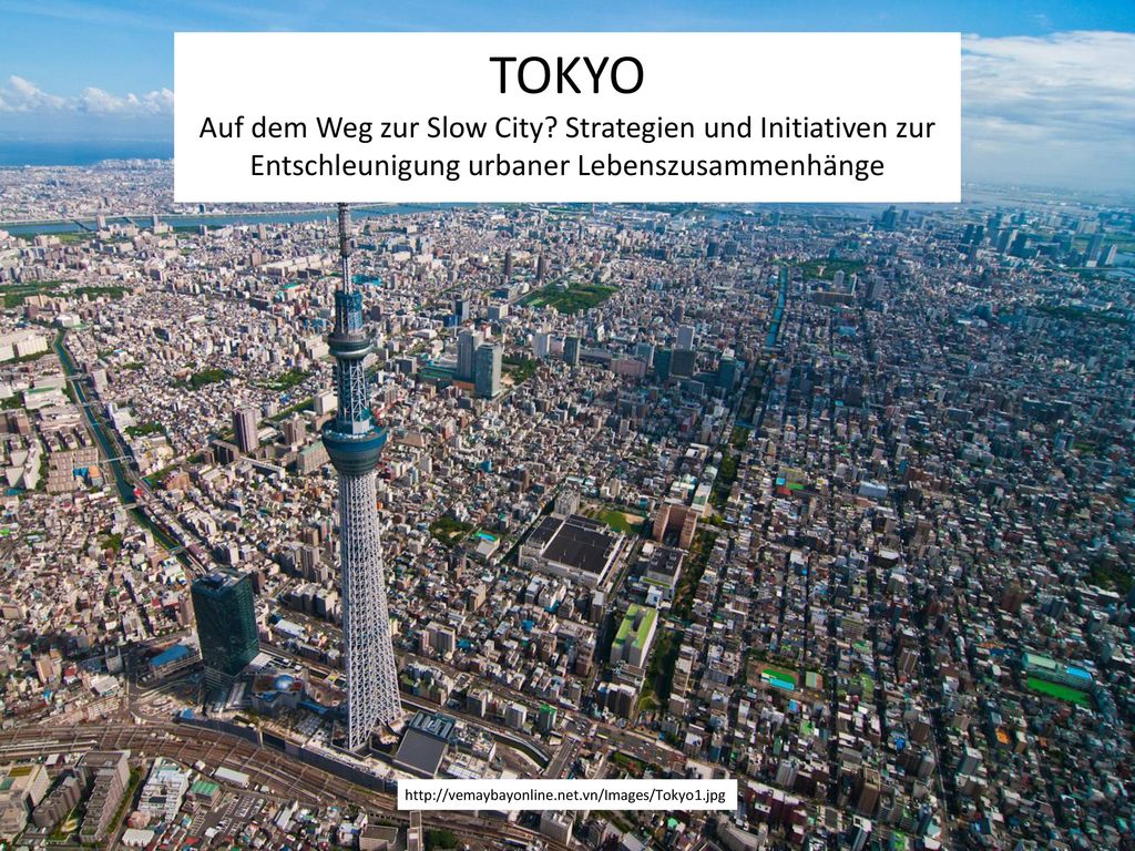 TOKYO Auf dem Weg zur Slow City Strategien und Initiativen zur