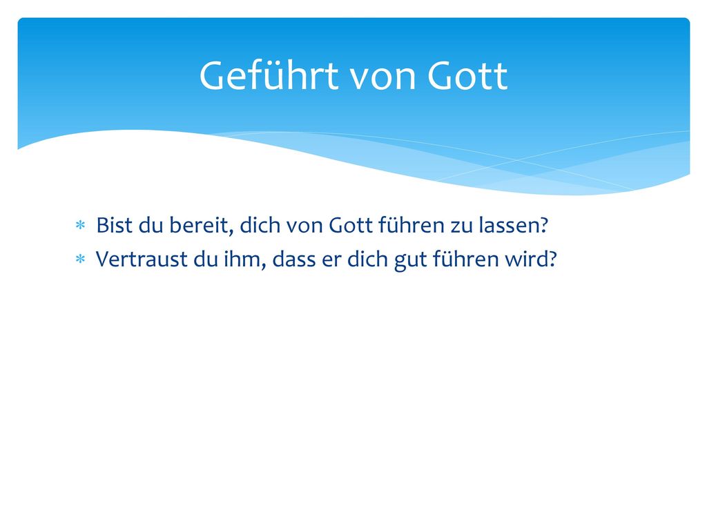 Geführt von Gott Bist du bereit, dich von Gott führen zu lassen