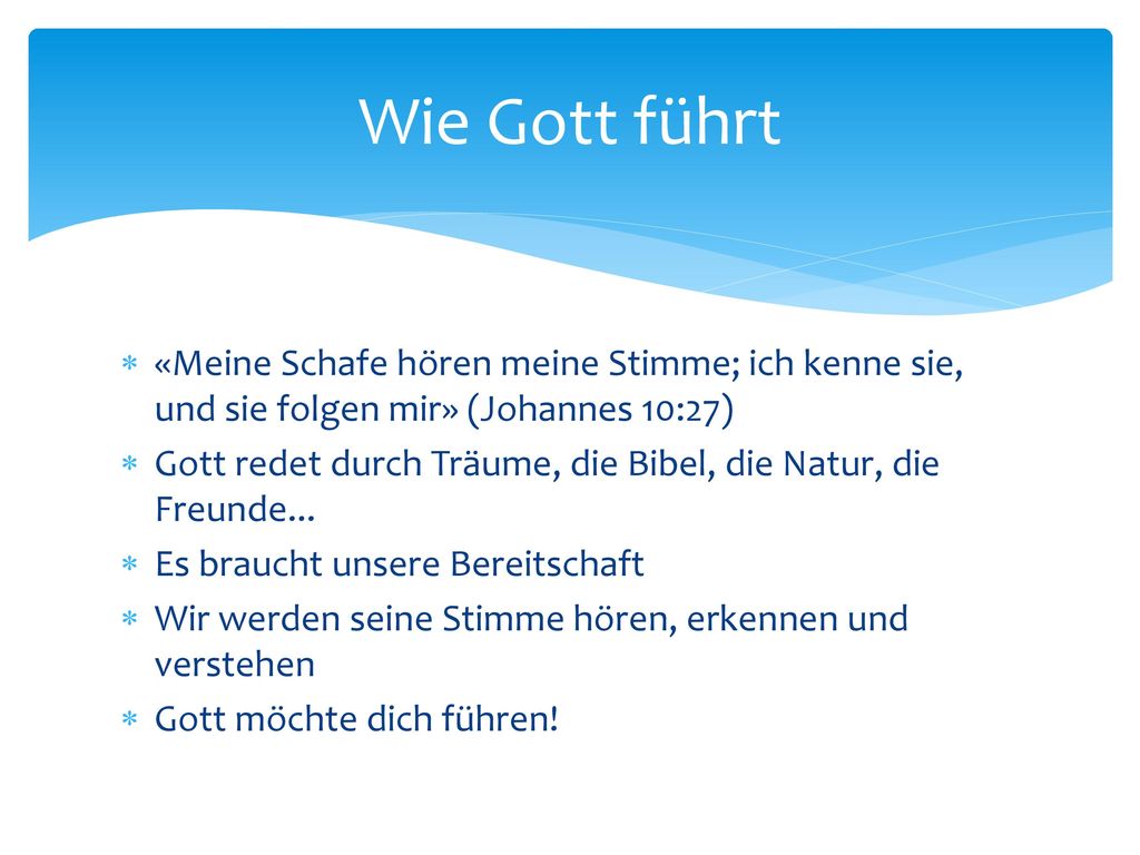 Wie Gott führt «Meine Schafe hören meine Stimme; ich kenne sie, und sie folgen mir» (Johannes 10:27)