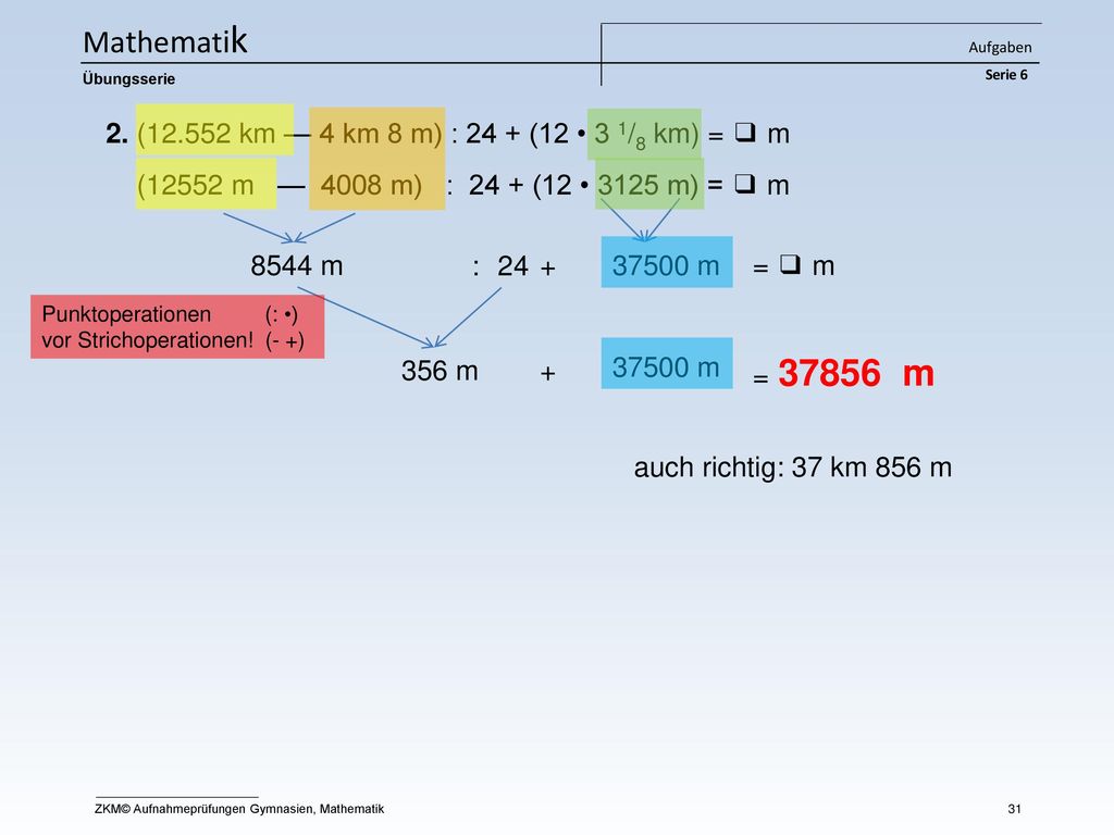 Mathematik 2. ( km — 4 km 8 m) : 24 + (12 • 3 1/8 km) = ❑ m
