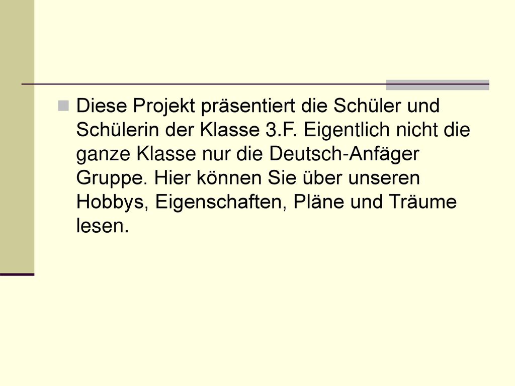 Diese Projekt präsentiert die Schüler und Schülerin der Klasse 3. F