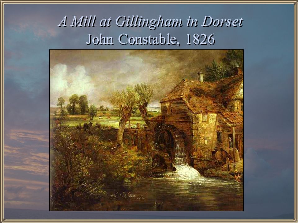 A Mill at Gillingham in Dorset John Constable, 1826
