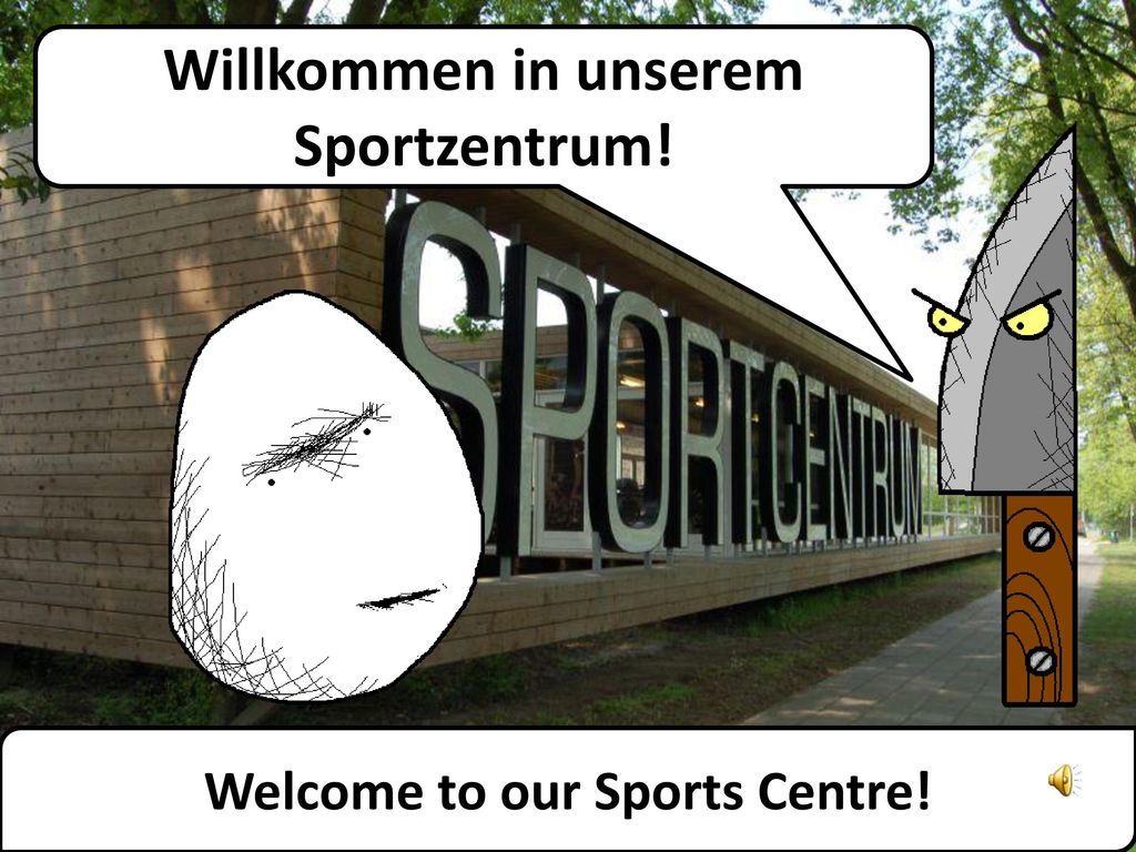 Willkommen in unserem Sportzentrum! Welcome to our Sports Centre!
