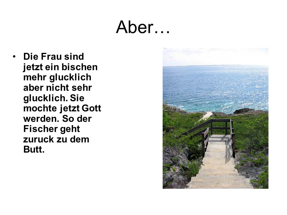 Aber… Die Frau sind jetzt ein bischen mehr glucklich aber nicht sehr glucklich.