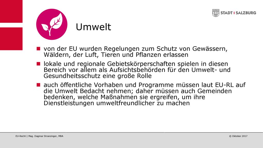 Umwelt von der EU wurden Regelungen zum Schutz von Gewässern, Wäldern, der Luft, Tieren und Pflanzen erlassen.