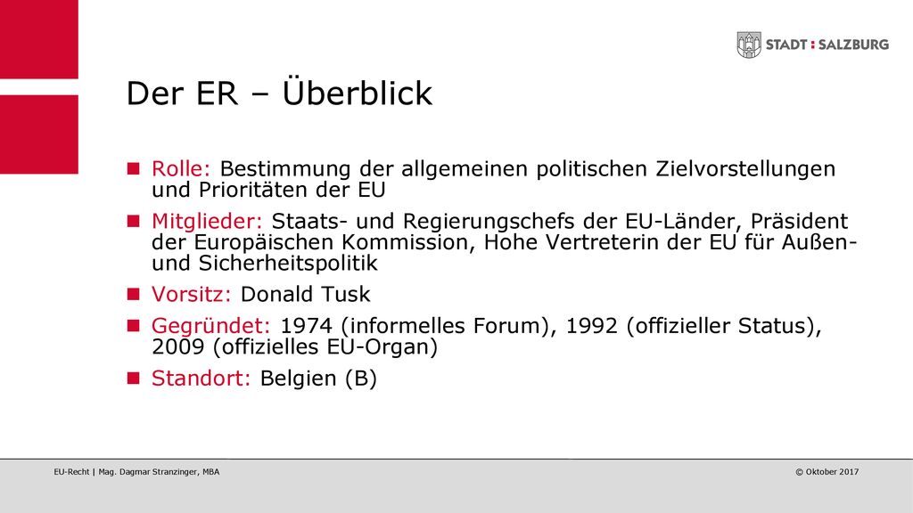 Der ER – Überblick Rolle: Bestimmung der allgemeinen politischen Zielvorstellungen und Prioritäten der EU.