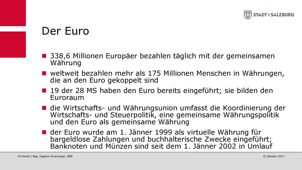 Der Euro 338,6 Millionen Europäer bezahlen täglich mit der gemeinsamen Währung.