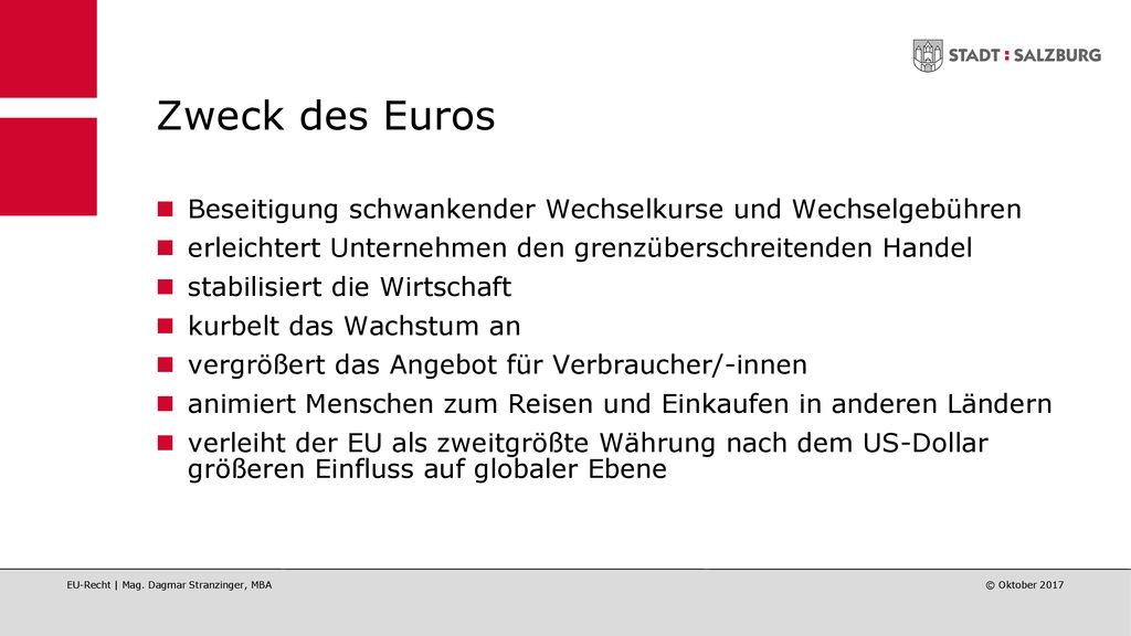 Zweck des Euros Beseitigung schwankender Wechselkurse und Wechselgebühren. erleichtert Unternehmen den grenzüberschreitenden Handel.