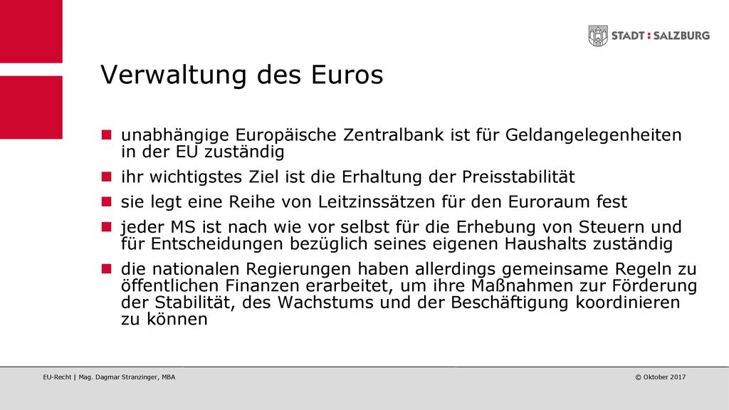 Verwaltung des Euros unabhängige Europäische Zentralbank ist für Geldangelegenheiten in der EU zuständig.