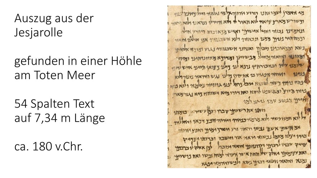 Auszug aus der Jesjarolle gefunden in einer Höhle am Toten Meer 54 Spalten Text auf 7,34 m Länge ca.