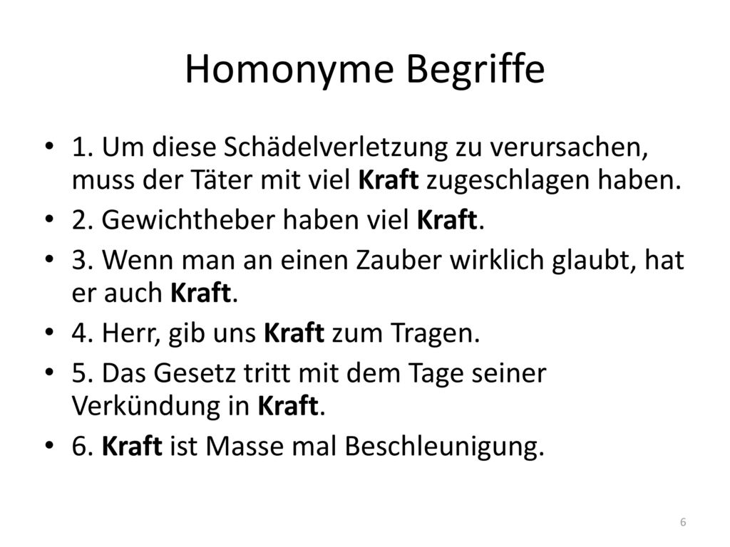 Homonyme Begriffe 1. Um diese Schädelverletzung zu verursachen, muss der Täter mit viel Kraft zugeschlagen haben.