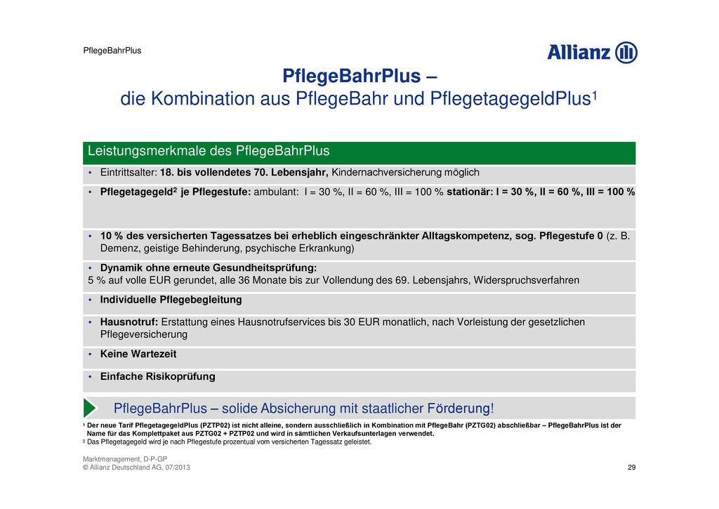 PflegeBahrPlus PflegeBahrPlus – die Kombination aus PflegeBahr und PflegetagegeldPlus1. Leistungsmerkmale des PflegeBahrPlus.