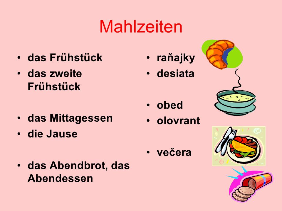 Mahlzeiten das Frühstück das zweite Frühstück das Mittagessen