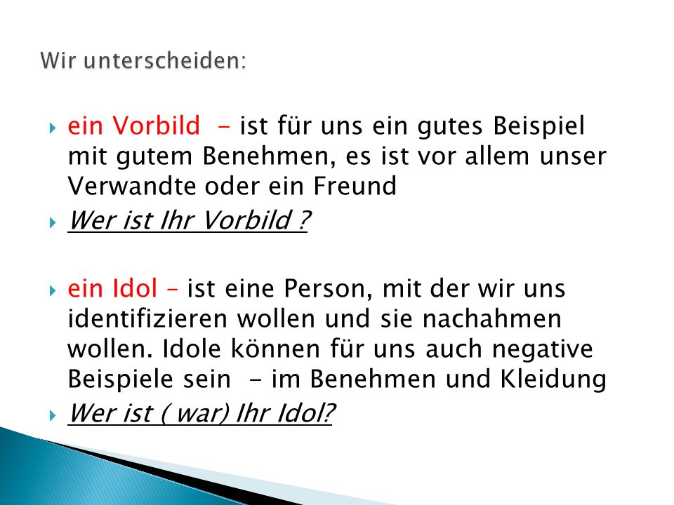 Wir unterscheiden: ein Vorbild - ist für uns ein gutes Beispiel mit gutem Benehmen, es ist vor allem unser Verwandte oder ein Freund.