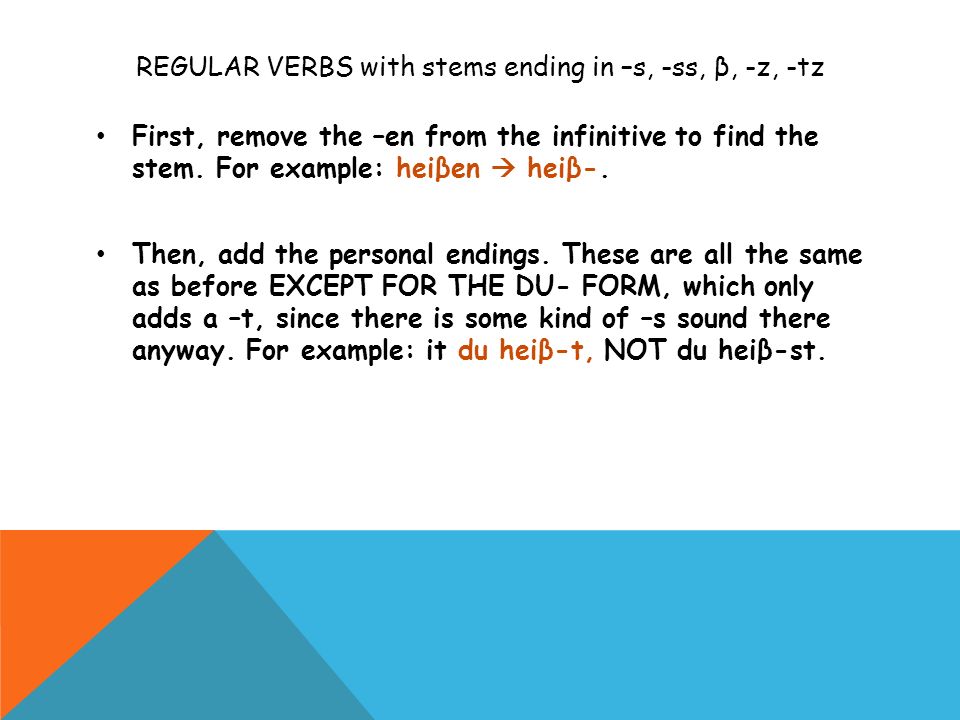 REGULAR VERBS with stems ending in –s, -ss, β, -z, -tz