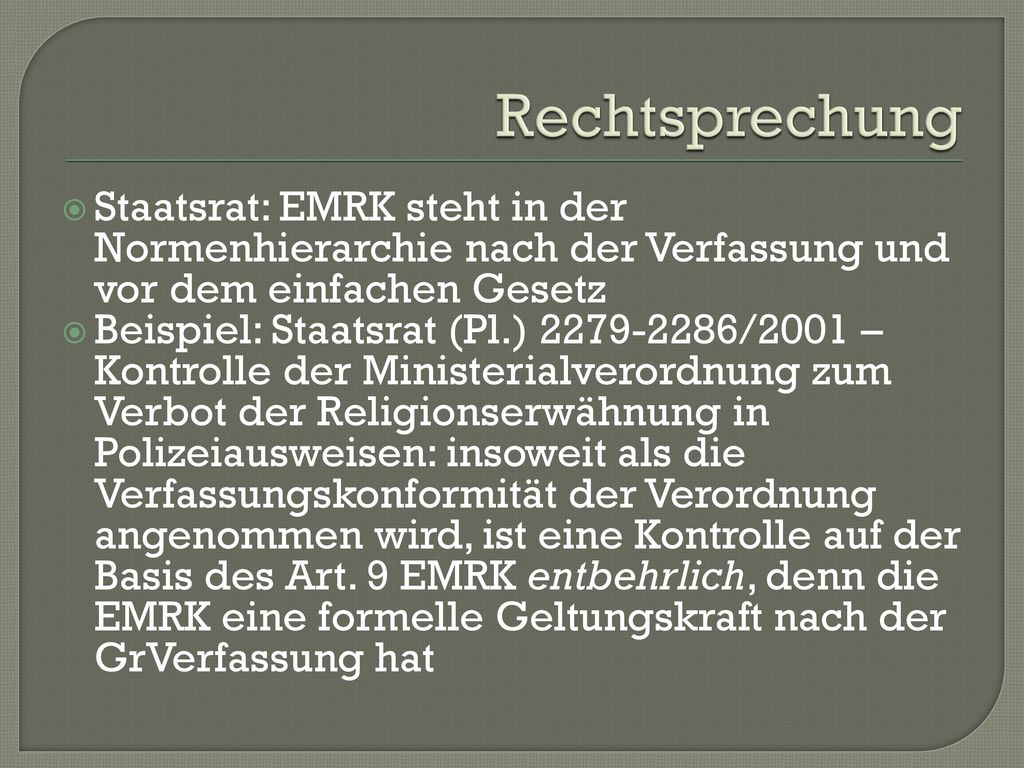 Rechtsprechung Staatsrat: EMRK steht in der Normenhierarchie nach der Verfassung und vor dem einfachen Gesetz.