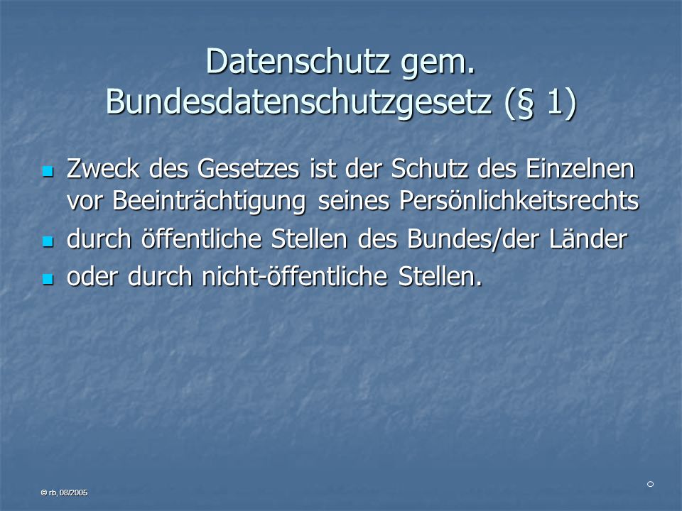 Datenschutz gem. Bundesdatenschutzgesetz (§ 1)