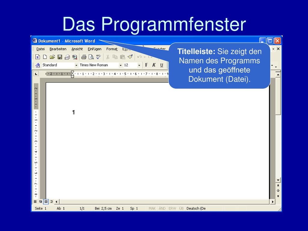 Das Programmfenster Titelleiste: Sie zeigt den Namen des Programms und das geöffnete Dokument (Datei).