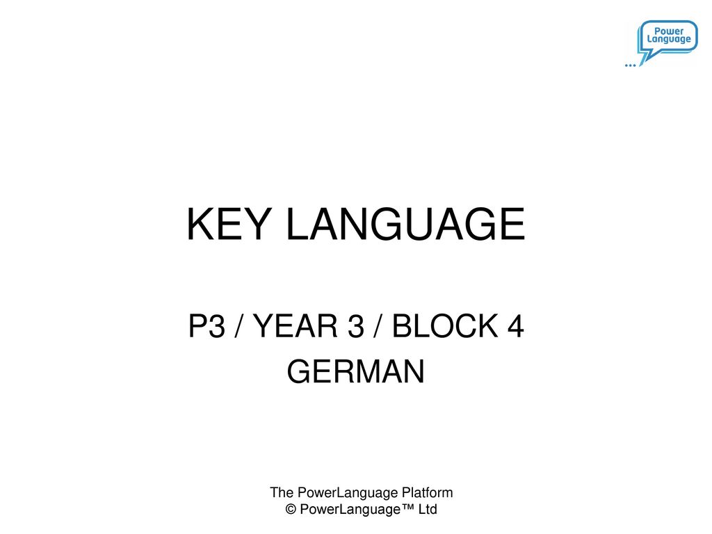KEY LANGUAGE P3 / YEAR 3 / BLOCK 4 GERMAN
