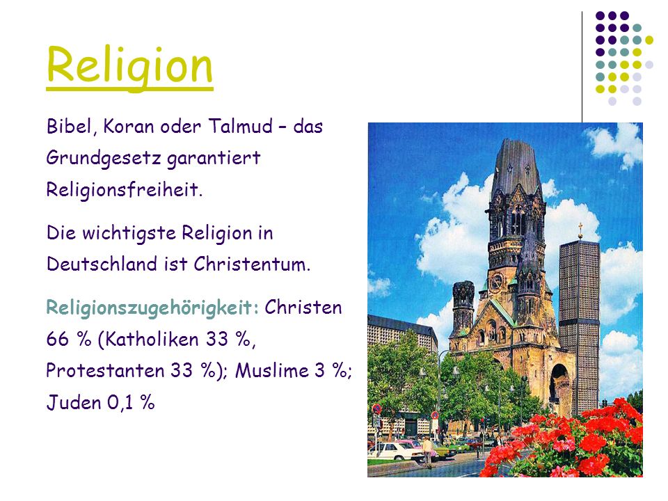 Religion Bibel, Koran oder Talmud – das Grundgesetz garantiert Religionsfreiheit. Die wichtigste Religion in Deutschland ist Christentum.