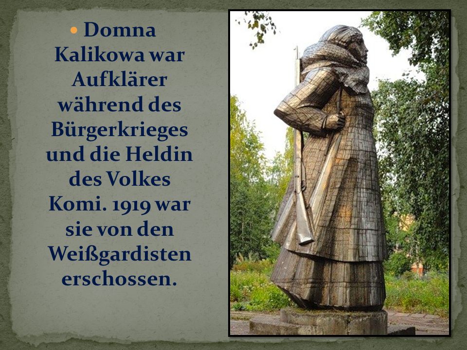 Domna Kalikowa war Aufklärer während des Bürgerkrieges und die Heldin des Volkes Komi.
