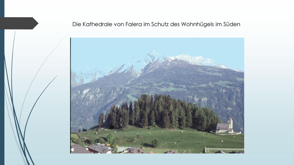 Die Kathedrale von Falera im Schutz des Wohnhügels im Süden