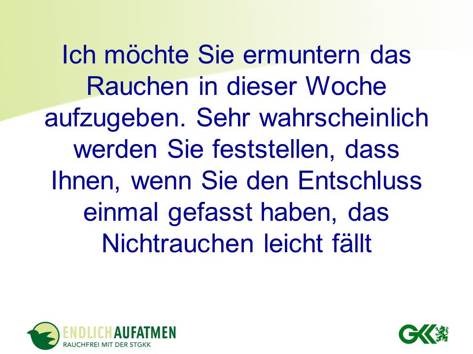 Ich möchte Sie ermuntern das Rauchen in dieser Woche aufzugeben