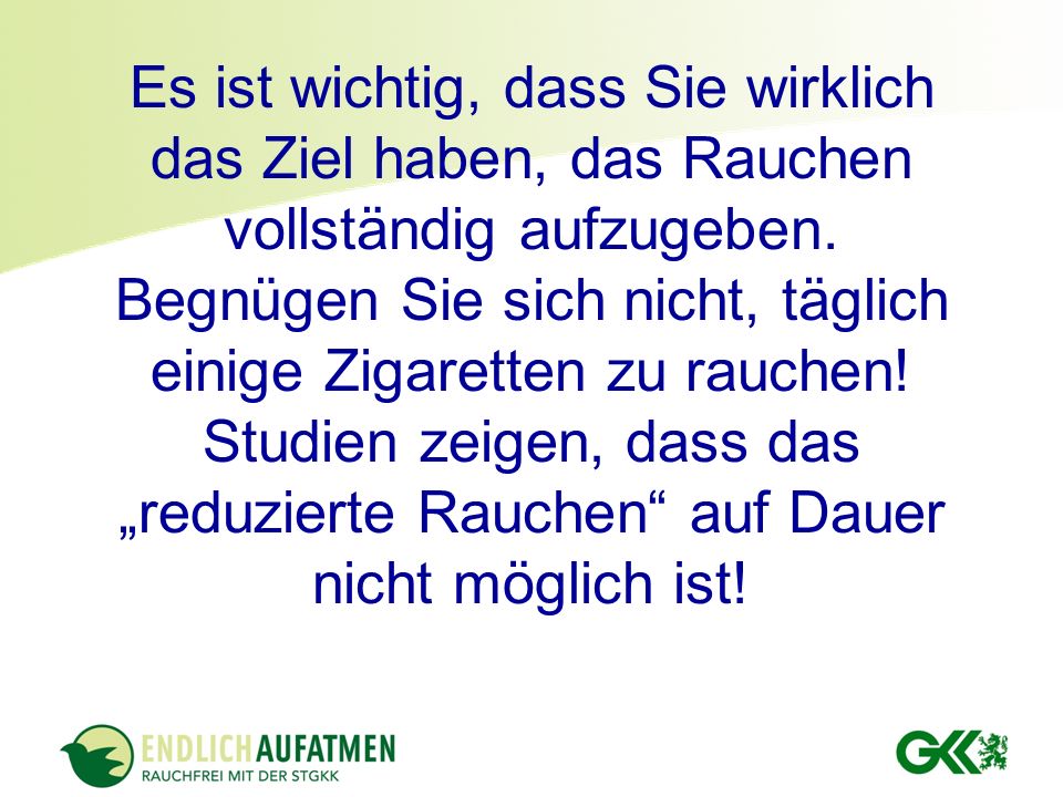 Es ist wichtig, dass Sie wirklich das Ziel haben, das Rauchen vollständig aufzugeben.