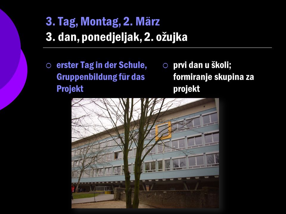 3. Tag, Montag, 2. März 3. dan, ponedjeljak, 2. ožujka
