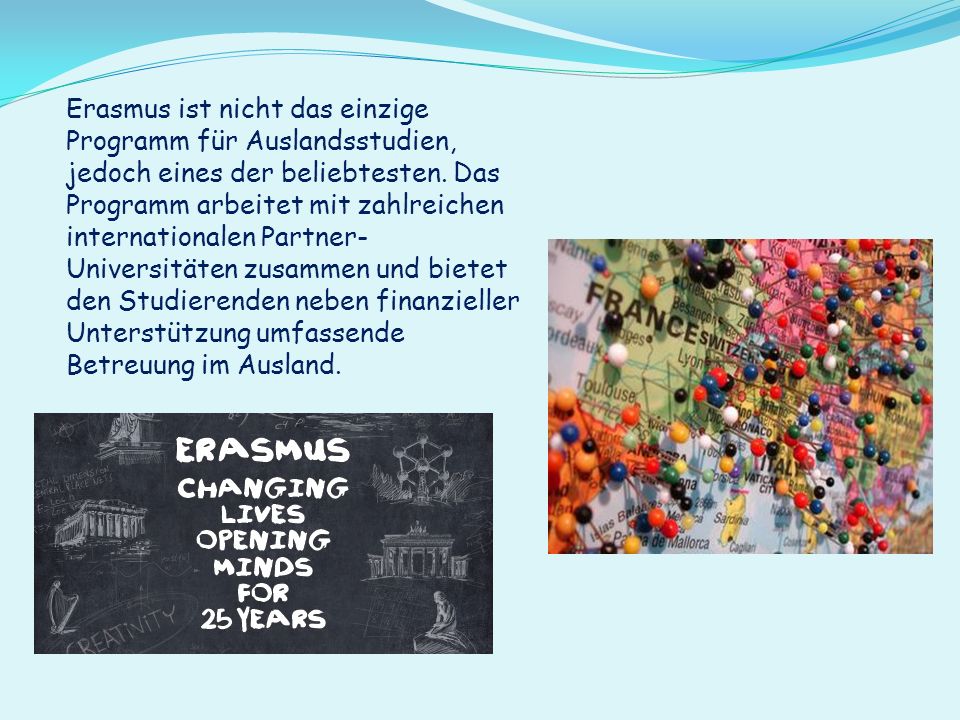Erasmus ist nicht das einzige Programm für Auslandsstudien, jedoch eines der beliebtesten.