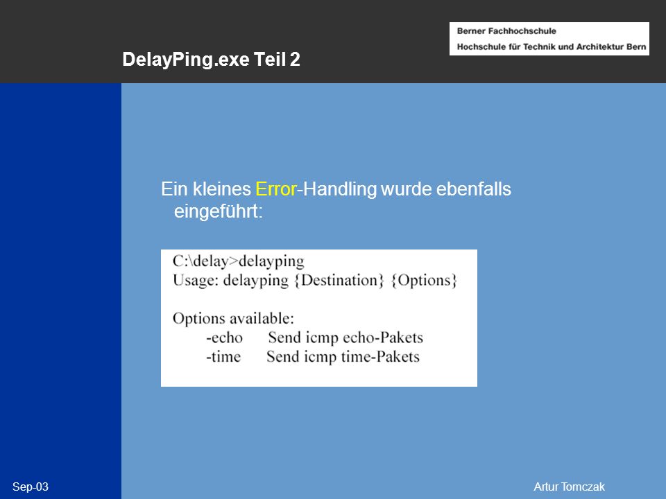 DelayPing.exe Teil 2 Ein kleines Error-Handling wurde ebenfalls eingeführt: