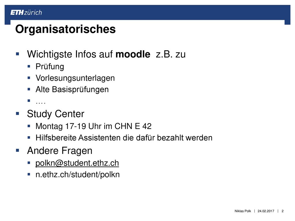 Organisatorisches Wichtigste Infos auf moodle z.B. zu Study Center