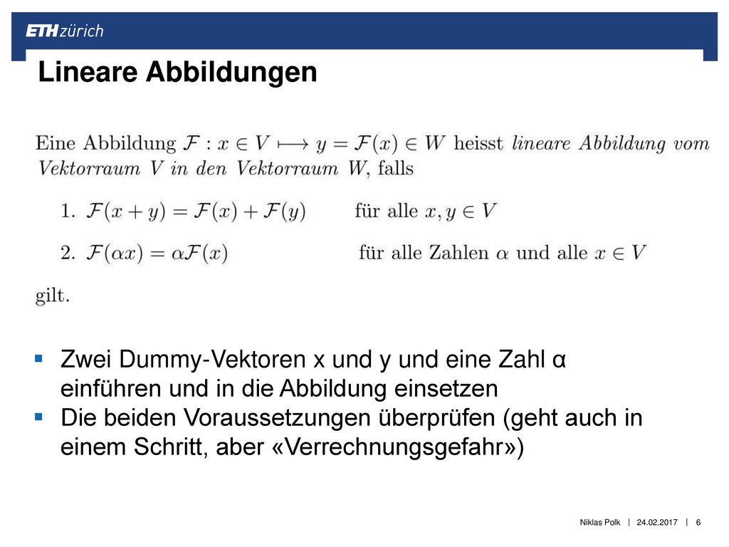 Lineare Abbildungen Zwei Dummy-Vektoren x und y und eine Zahl α einführen und in die Abbildung einsetzen.
