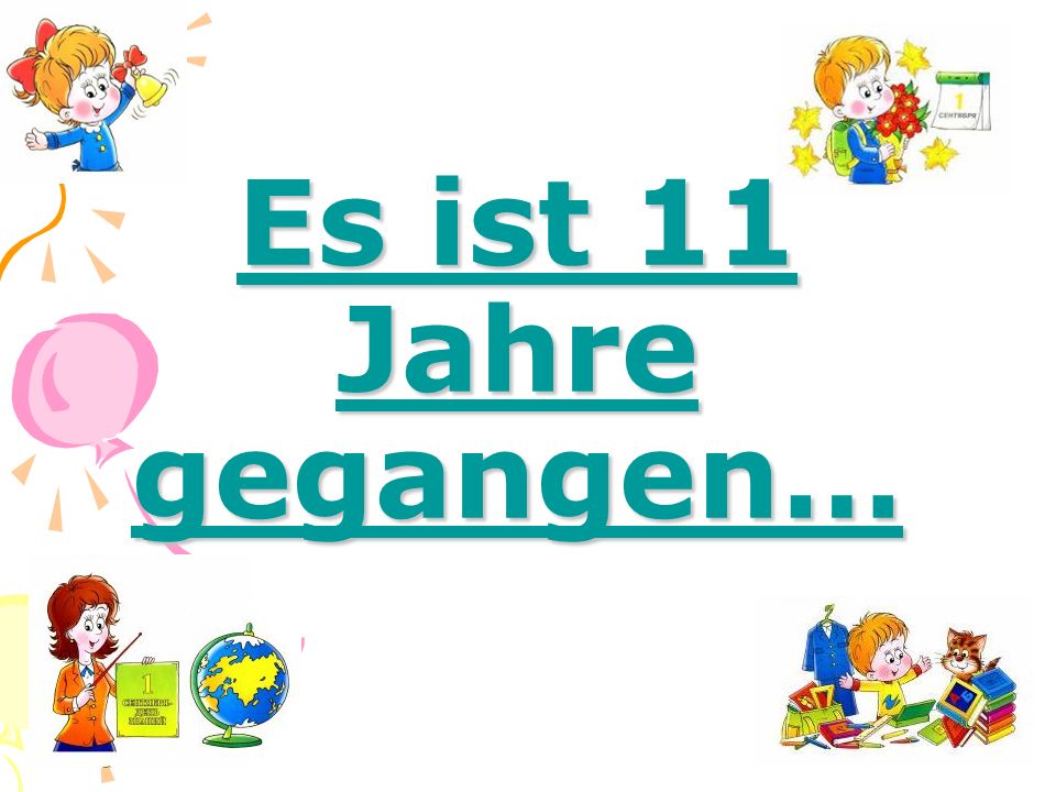 Es ist 11 Jahre gegangen…