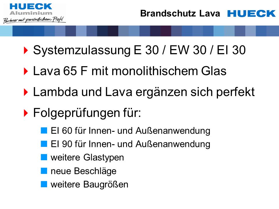 Systemzulassung E 30 / EW 30 / EI 30 Lava 65 F mit monolithischem Glas