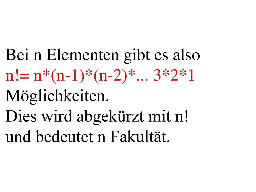 Bei n Elementen gibt es also n. = n. (n-1). (n-2). 3. 2
