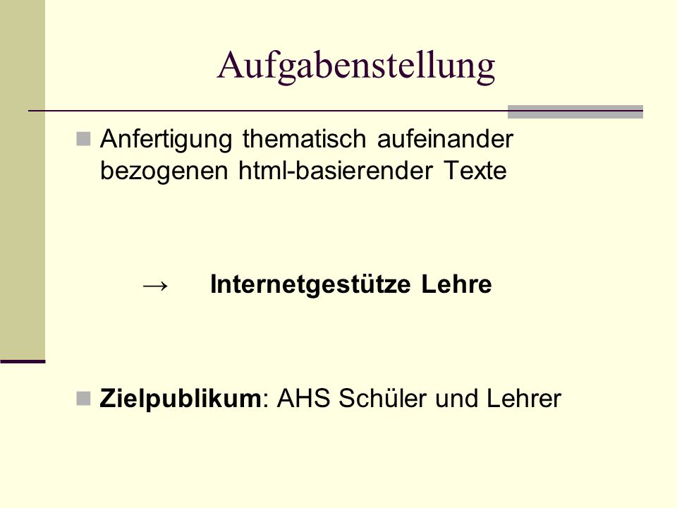 Aufgabenstellung Anfertigung thematisch aufeinander bezogenen html-basierender Texte. → Internetgestütze Lehre.