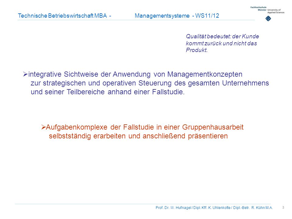 Qualität bedeutet: der Kunde kommt zurück und nicht das Produkt.