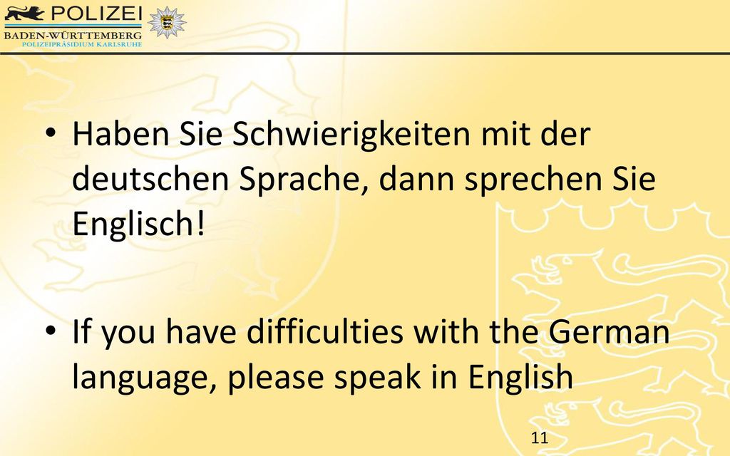 Haben Sie Schwierigkeiten mit der deutschen Sprache, dann sprechen Sie Englisch!
