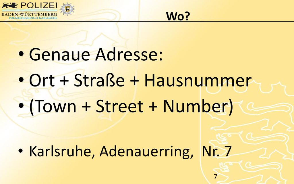Ort + Straße + Hausnummer (Town + Street + Number)