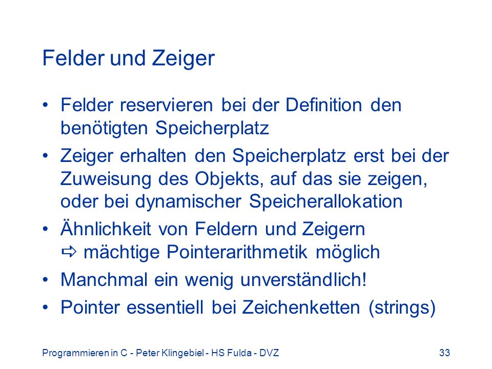 Felder und Zeiger Felder reservieren bei der Definition den benötigten Speicherplatz.