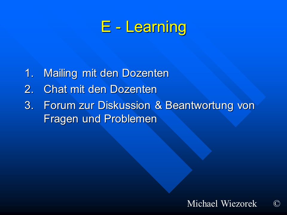 E - Learning Mailing mit den Dozenten Chat mit den Dozenten