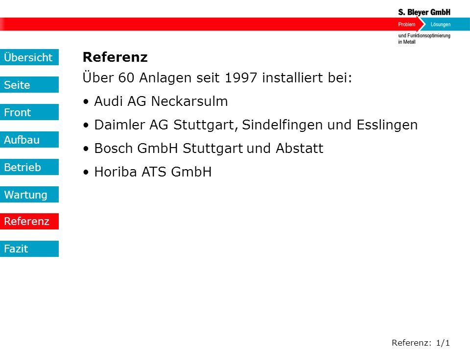 Über 60 Anlagen seit 1997 installiert bei: • Audi AG Neckarsulm