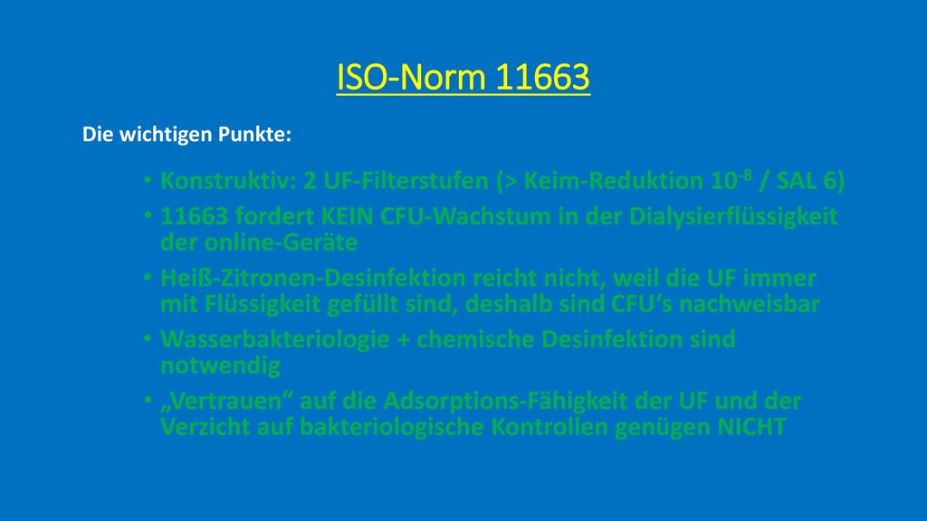 ISO-Norm Die wichtigen Punkte: Konstruktiv: 2 UF-Filterstufen (> Keim-Reduktion 10-8 / SAL 6)