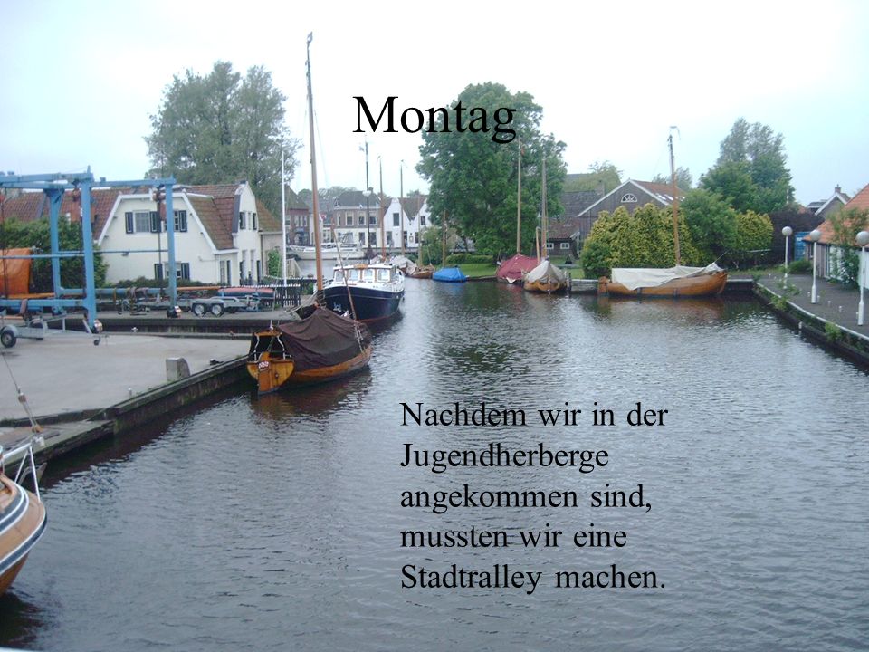Montag Nachdem wir in der Jugendherberge angekommen sind, mussten wir eine Stadtralley machen.