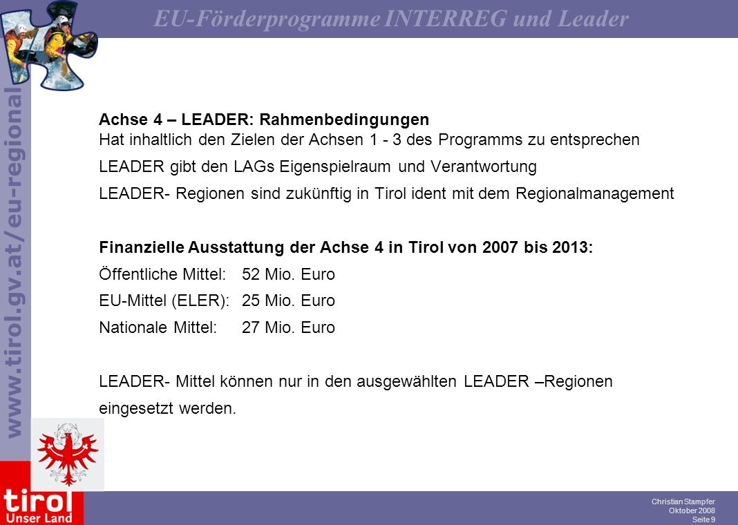 Achse 4 – LEADER: Rahmenbedingungen Hat inhaltlich den Zielen der Achsen des Programms zu entsprechen