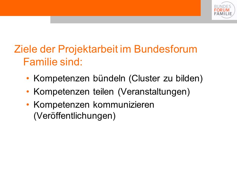 Ziele der Projektarbeit im Bundesforum Familie sind: