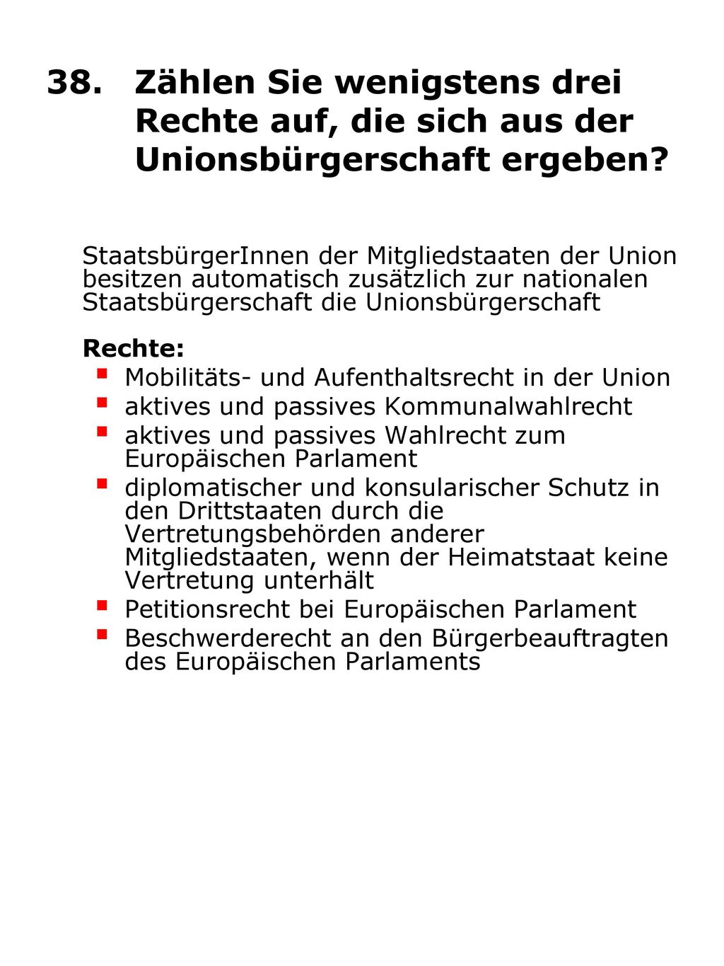 38. Zählen Sie wenigstens drei Rechte auf, die sich aus der Unionsbürgerschaft ergeben