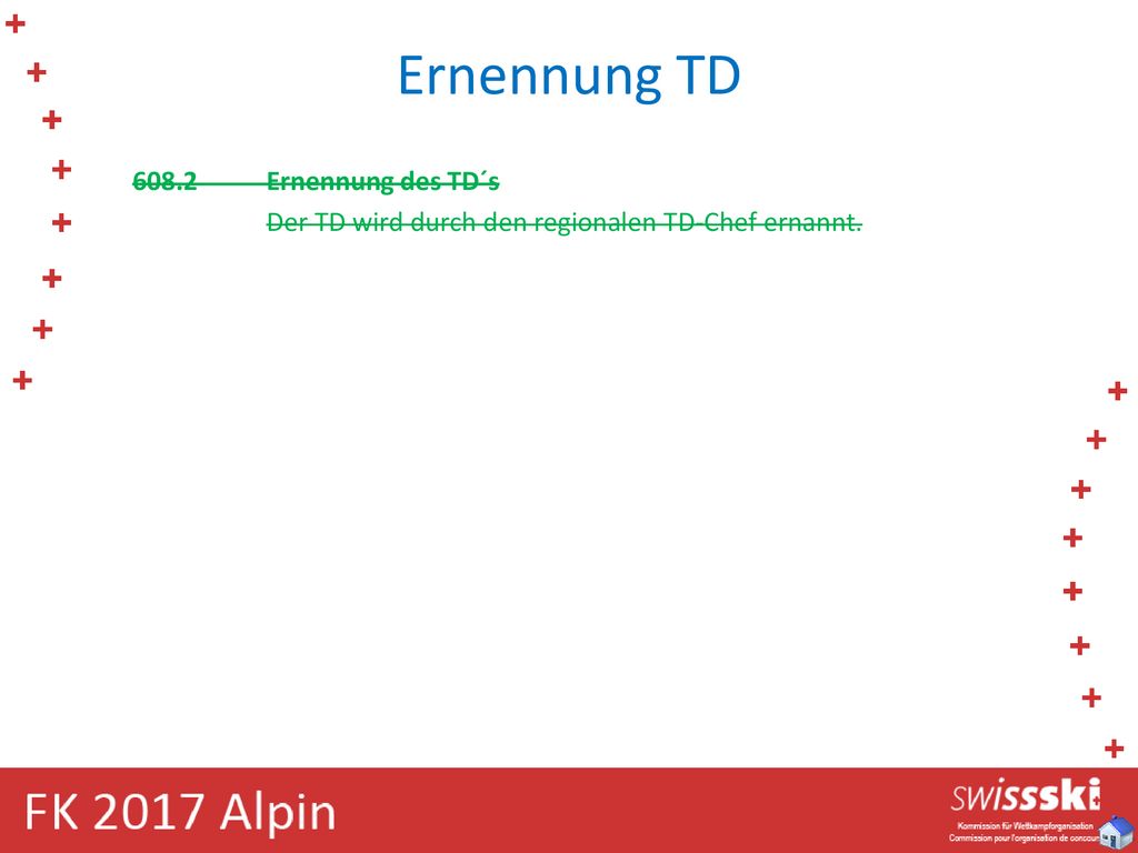 Ernennung TD Ernennung des TD´s Der TD wird durch den regionalen TD-Chef ernannt.